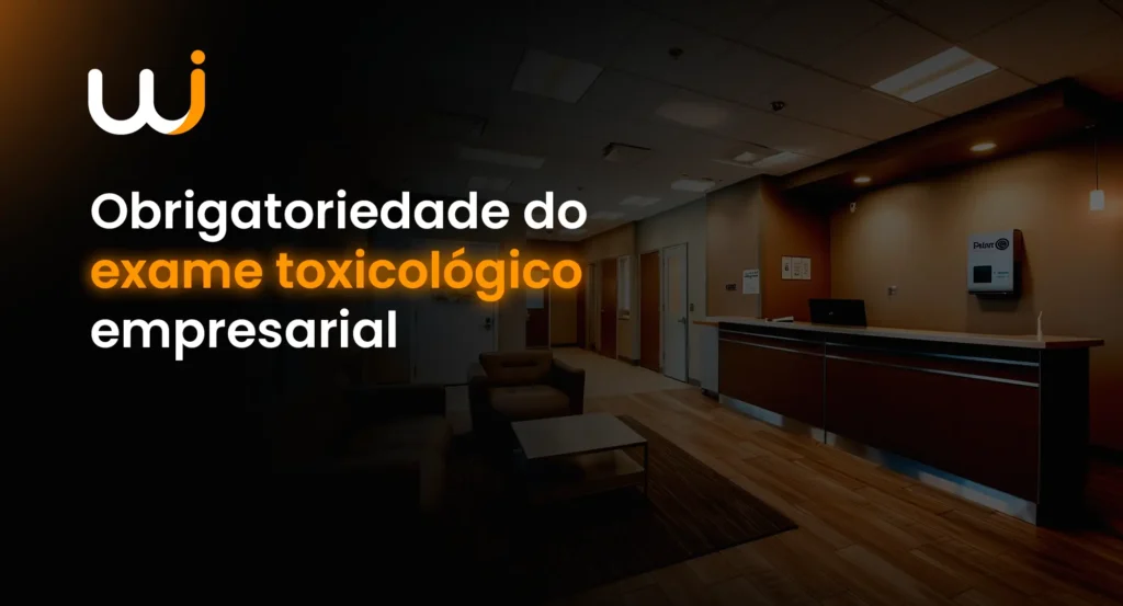 obrigatoriedade do exame toxicológico empresarial - wisecont