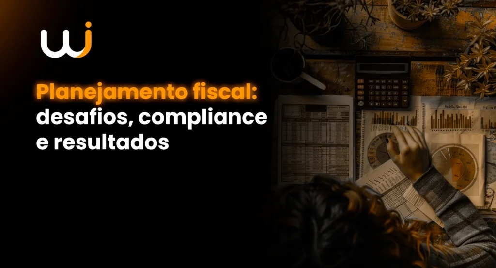 Planejamento fiscal: desafios, compliance e resultados